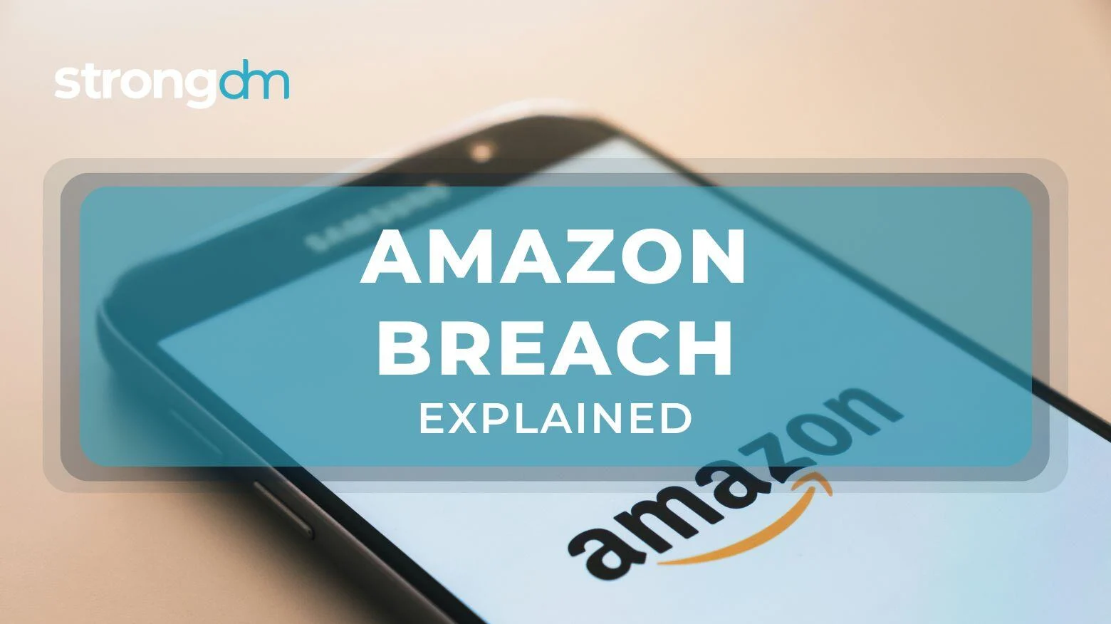 Amazon Data Breach: What Happened and How To Prevent It