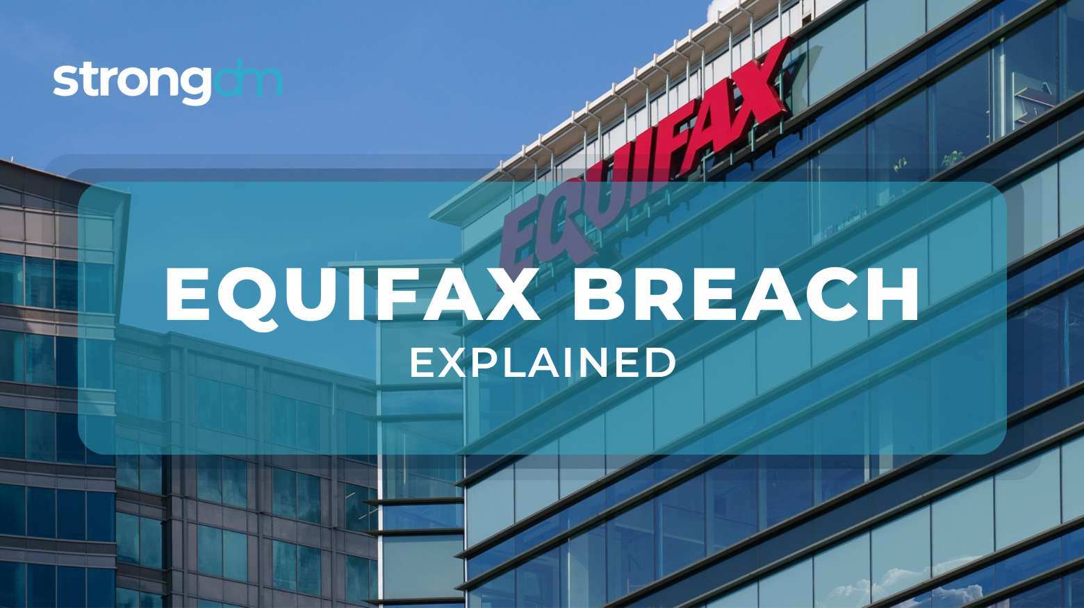 Equifax Data Breach: What Happened and How to Prevent It