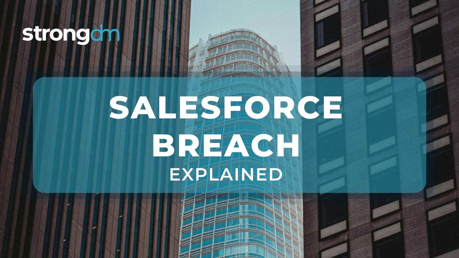 Salesforce Data Breach: What Happened and How to Prevent It